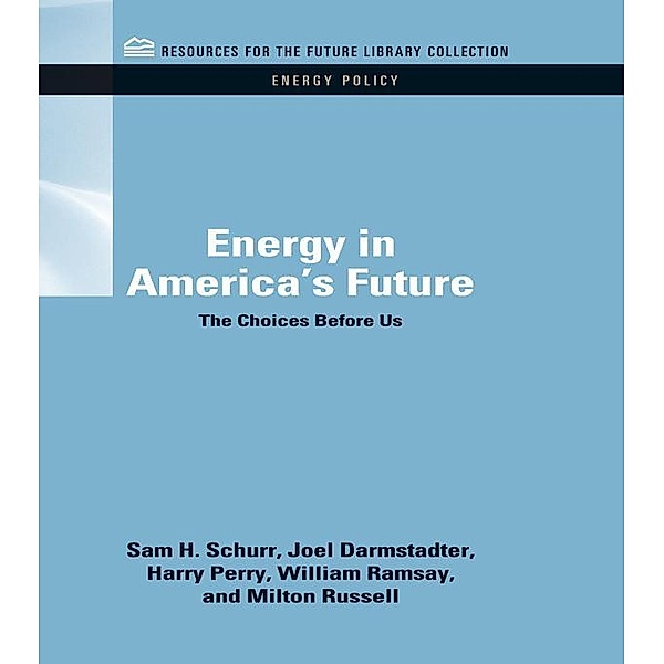 Energy in America's Future, Sam H. Schurr, Joel Darmstadter, Harry Perry, William C. Ramsay, Milton Russell