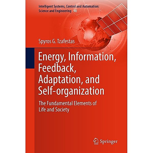 Energy, Information, Feedback, Adaptation, and Self-organization / Intelligent Systems, Control and Automation: Science and Engineering Bd.90, Spyros G Tzafestas