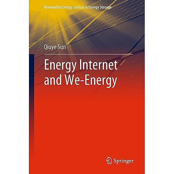 Energy Internet and We-Energy / Renewable Energy Sources & Energy Storage, Qiuye Sun