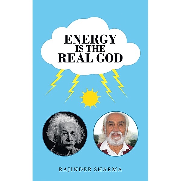 Energy Is the Real God, Rajinder Sharma