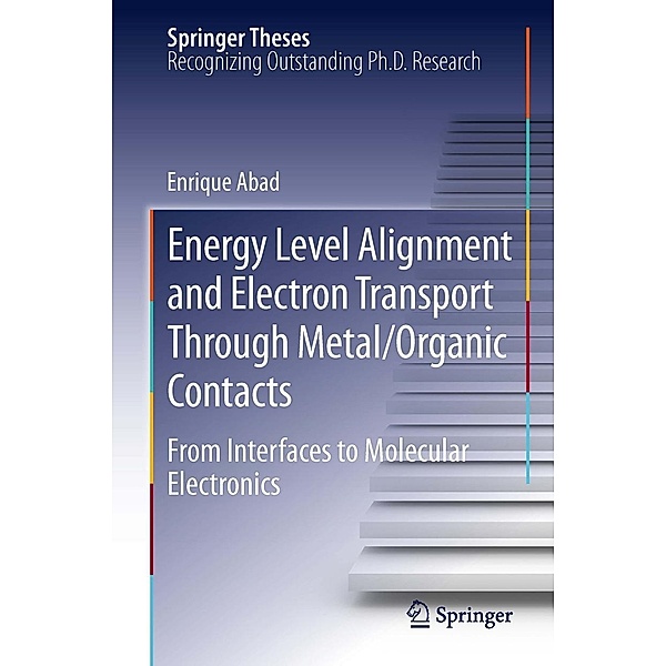 Energy Level Alignment and Electron Transport Through Metal/Organic Contacts / Springer Theses, Enrique Abad