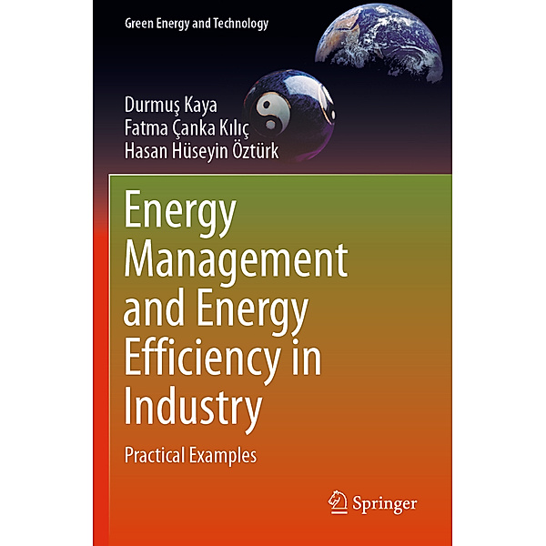 Energy Management and Energy Efficiency in Industry, Durmus KAYA, Fatma ÇANKA KILIÇ, Hasan Hüseyin ÖZTÜRK