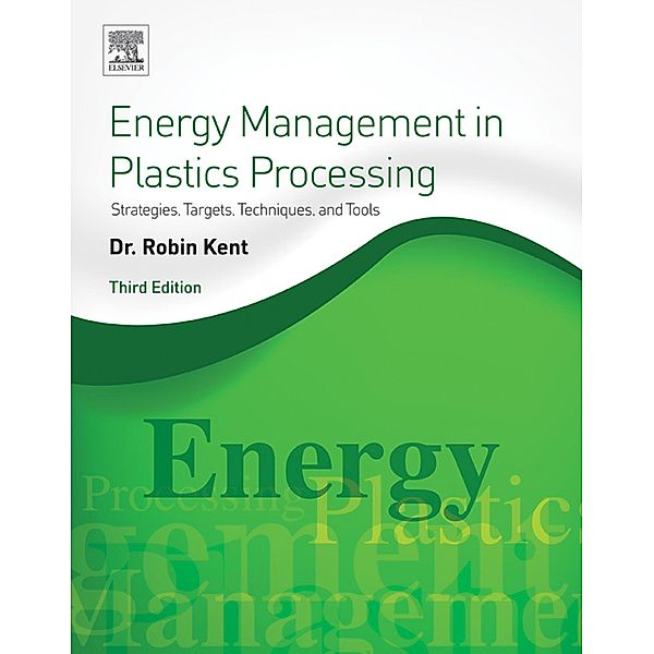 Energy Management in Plastics Processing, Robin Kent