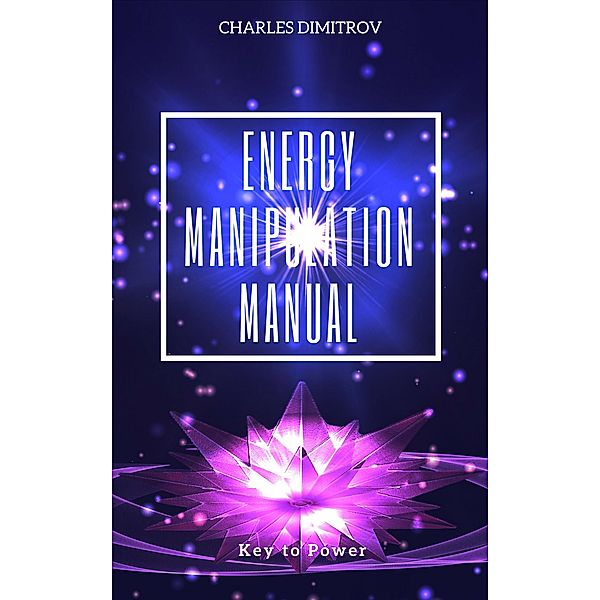 Energy Manipulation Manual, Charles Dimitrov