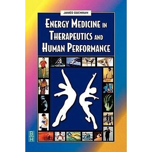 Energy Medicine in Therapeutics and Human Performance, James L. Oschman