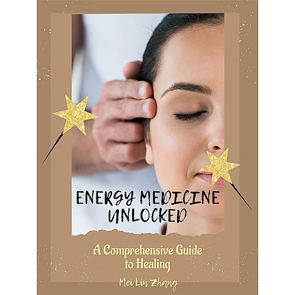 Energy Medicine Unlocked, Mei Lin Zhang