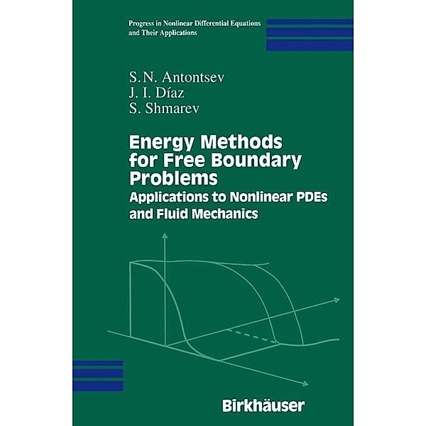 Energy Methods for Free Boundary Problems / Progress in Nonlinear Differential Equations and Their Applications Bd.48, S. N. Antontsev, J. I. Diaz, S. Shmarev