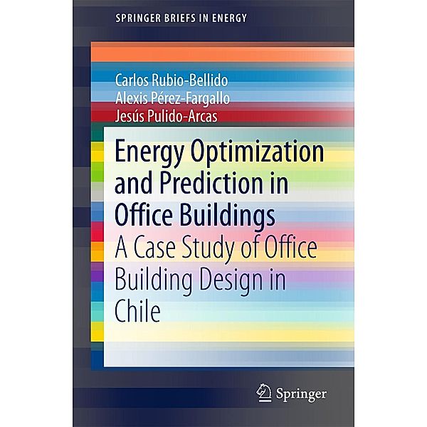 Energy Optimization and Prediction in Office Buildings / SpringerBriefs in Energy, Carlos Rubio-Bellido, Alexis Pérez-Fargallo, Jesús Pulido-Arcas