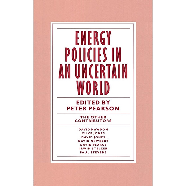 Energy Policies in an Uncertain World / Surrey Energy Economics Centre, Peter Pearson