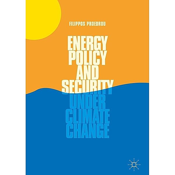 Energy Policy and Security under Climate Change / Progress in Mathematics, Filippos Proedrou