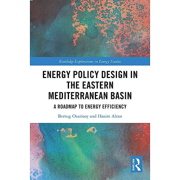Energy Policy Design in the Eastern Mediterranean Basin, Bertug Ozarisoy, Hasim Altan