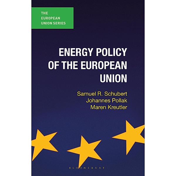Energy Policy of the European Union / The European Union Series, Johannes Pollak, Samuel Schubert, Maren Kreutler