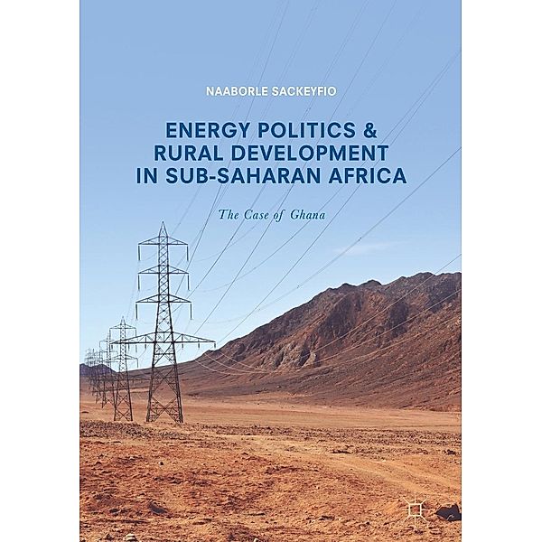 Energy Politics and Rural Development in Sub-Saharan Africa / Progress in Mathematics, Naaborle Sackeyfio