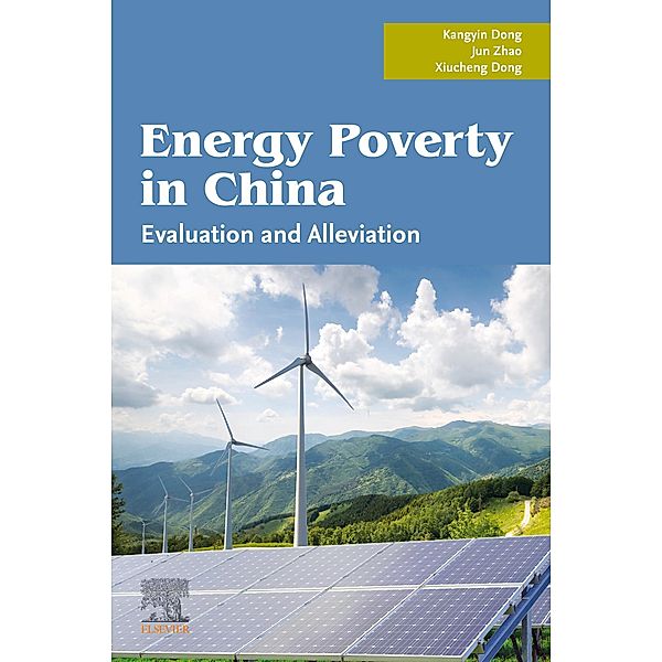 Energy Poverty in China, Kangyin Dong, Jun Zhao, Xiucheng Dong