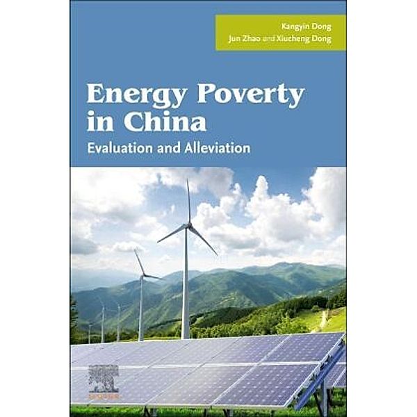 Energy Poverty in China, Kangyin Dong, Jun Zhao, Xiucheng Dong