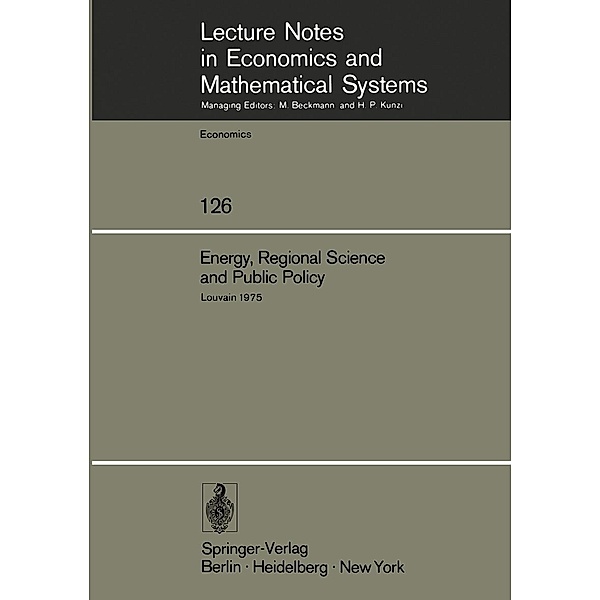Energy, Regional Science and Public Policy / Lecture Notes in Economics and Mathematical Systems Bd.126