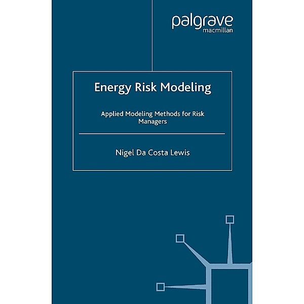 Energy Risk Modeling / Finance and Capital Markets Series, Nigel Da Costa Lewis, Kenneth A. Loparo