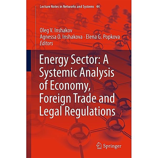 Energy Sector: A Systemic Analysis of Economy, Foreign Trade and Legal Regulations / Lecture Notes in Networks and Systems Bd.44