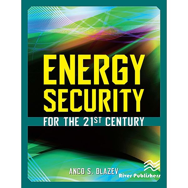 Energy Security for the 21st Century, Anco S. Blazev
