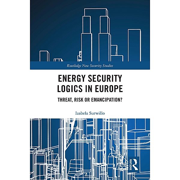 Energy Security Logics in Europe, Izabela Surwillo