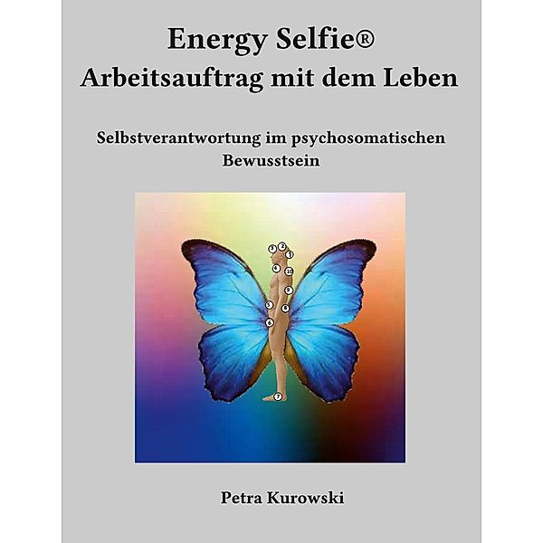 Energy Selfie® Arbeitsauftrag mit dem Leben / Energy Selfie® Bd.1, Petra Kurowski