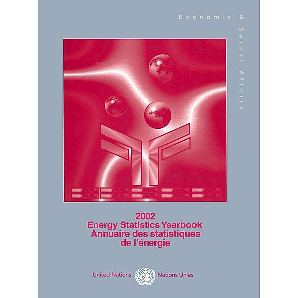 Energy Statistics Yearbook 2002/Annuaire des Statistiques de l'Energie 2002 / Energy Statistics Yearbook / Annuaire des Statistiques de L'energie (Ser. J)