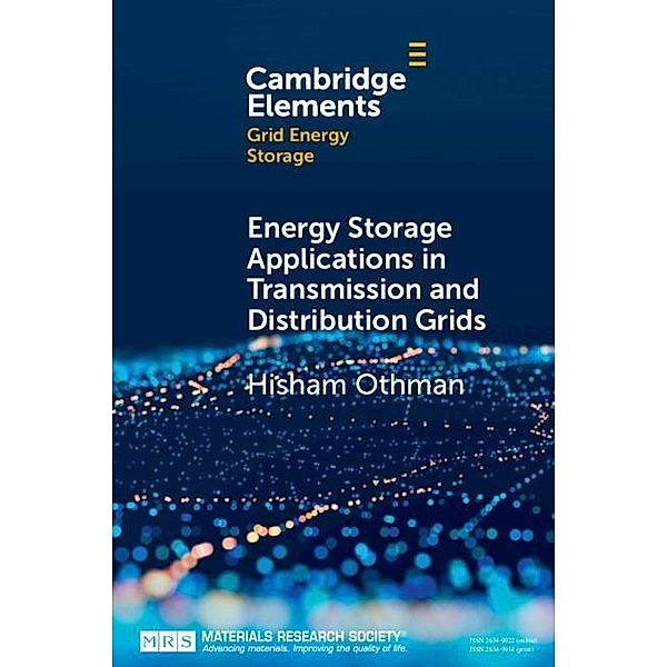 Energy Storage Applications in Transmission and Distribution Grids / Elements in Grid Energy Storage, Hisham Othman