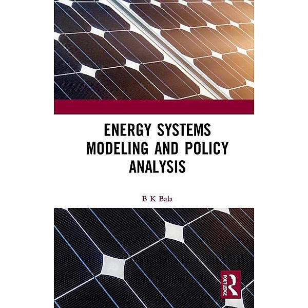 Energy Systems Modeling and Policy Analysis, B K Bala