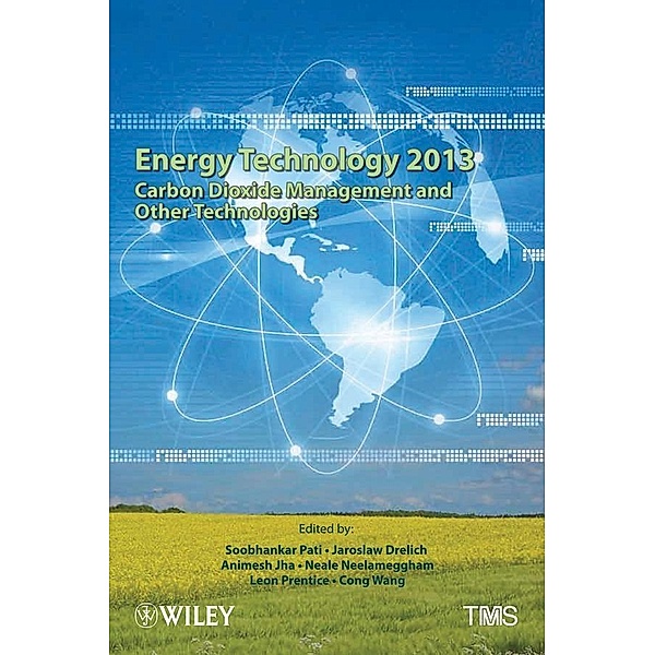 Energy Technology 2013, Soobhankar Pati, Jaroslaw Drelich, Animesh A. Jha, Neale R. Neelameggham, Leon Prentice, Cong Wang