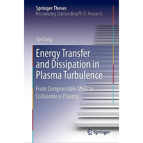 Energy Transfer and Dissipation in Plasma Turbulence / Springer Theses, Yan Yang
