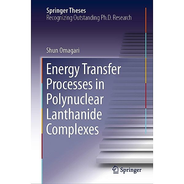 Energy Transfer Processes in Polynuclear Lanthanide Complexes / Springer Theses, Shun Omagari