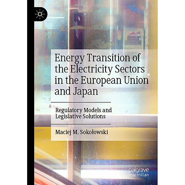 Energy Transition of the Electricity Sectors in the European Union and Japan, Maciej M. Sokolowski