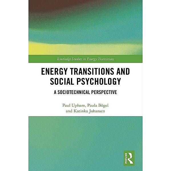 Energy Transitions and Social Psychology, Paul Upham, Paula Bögel, Katinka Johansen