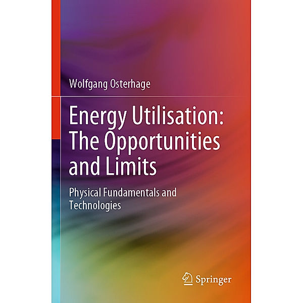 Energy Utilisation: The Opportunities and Limits, Wolfgang Osterhage