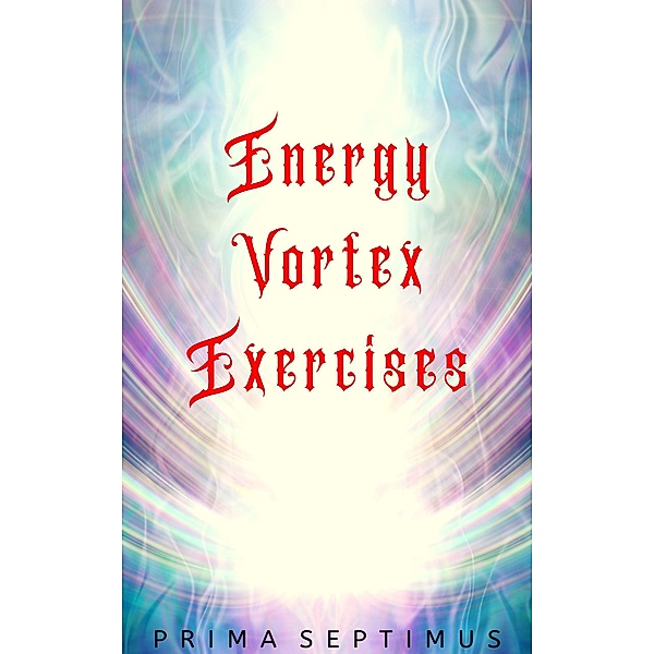 Energy Vortex Exercises, Prima Septimus