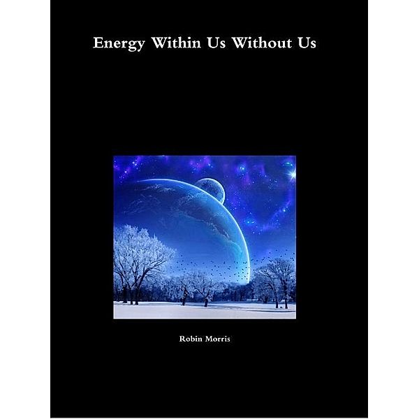 Energy Within Us Without Us, Robin Morris