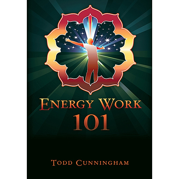 Energy Work 101, Todd Cunningham