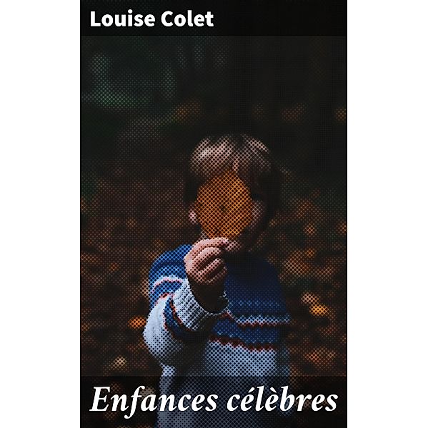 Enfances célèbres, Louise Colet