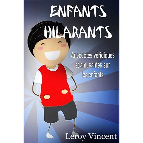 Enfants Hilarants: Anecdotes veridiques et amusantes sur les enfants / Revival Waves of Glory, Leroy Vincent