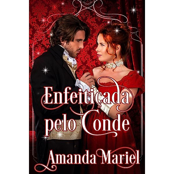 Enfeitiçada pelo Conde (Amores Fabulosos, #1) / Amores Fabulosos, Amanda Mariel