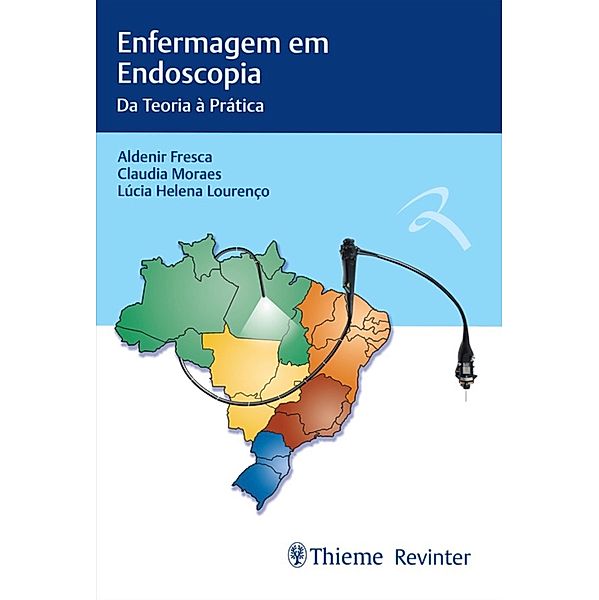 Enfermagem em Endoscopia, Aldenir Fresca, Claudia Moraes, Lucia Helena Lourenço