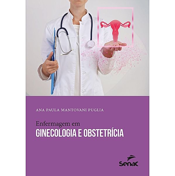 Enfermagem em ginecologia e obstetrícia / Apontamentos, Ana Paula Mantovani Puglia