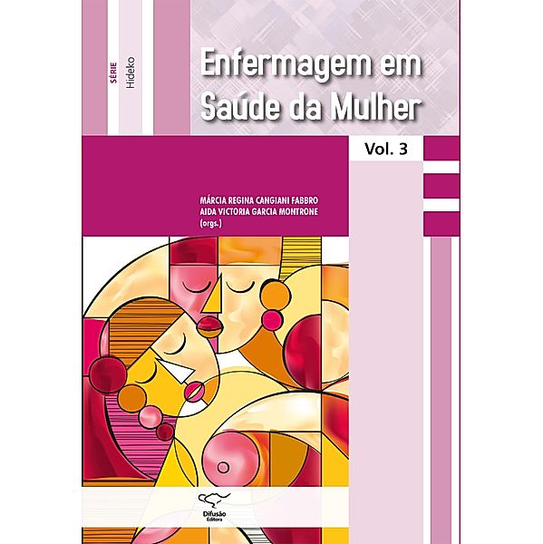 Enfermagem em saúde da mulher / Hideko Bd.3, Aida Victoria Garcia Montrone, Márcia Regina Cangiani Fabbro, Margarita Diaz, Raquel Auxiliadora dos Santos, Ana Márcia Spanó Nakano, Camila Maria Severi Martins, Cassia Irene Spinelli Arantes, Clícia Valim Côrtes Gradim, Eliete Maria Scarfon Ruggiero, Flávia Azevedo Gomes, Jamile Claro de Castro Bussadori, Juliana Cristina dos Santos Monteiro