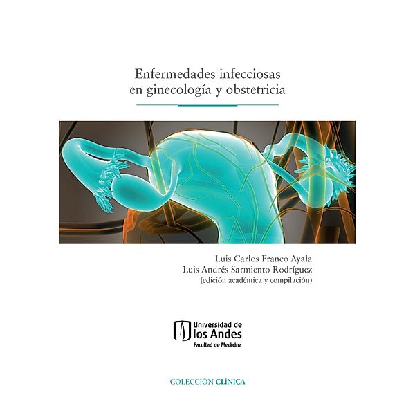 Enfermedades infecciosas en ginecología y obstetricia, Luis Carlos Franco Ayala, Luis Andrés Sarmiento Rodríguez