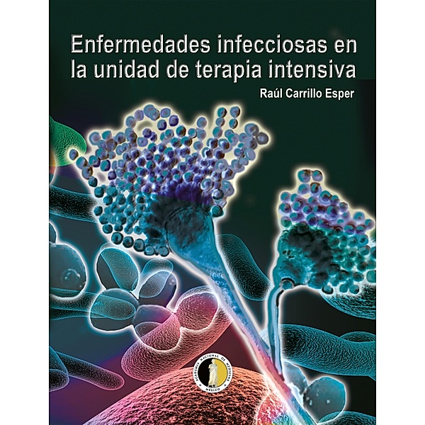 Enfermedades infecciosas en la unidad de terapia intensiva, Raúl Carrillo Esper