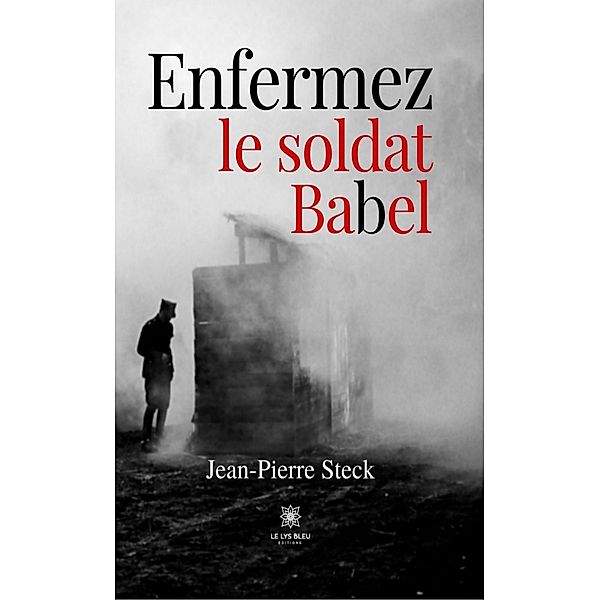 Enfermez le soldat Babel, Jean-Pierre Steck
