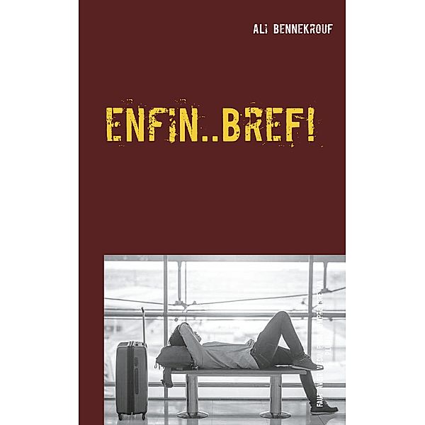 Enfin ... Bref !, Ali Bennekrouf