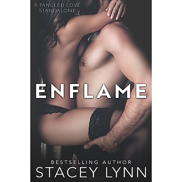 Enflame (Tangled Love Series, #3) / Tangled Love Series, Stacey Lynn