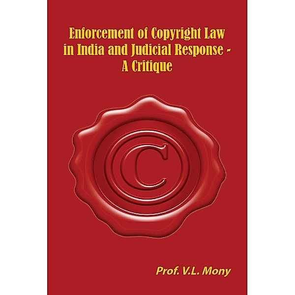 Enforcement of Copyright Law in India and  Judicial Response -A Critique, V. l. Mony