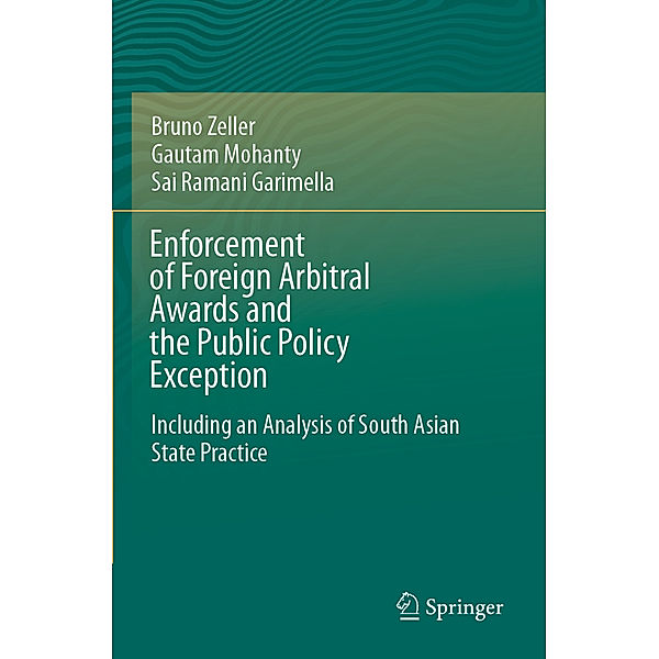 Enforcement of Foreign Arbitral Awards and the Public Policy Exception, Bruno Zeller, Gautam Mohanty, Sai Ramani Garimella